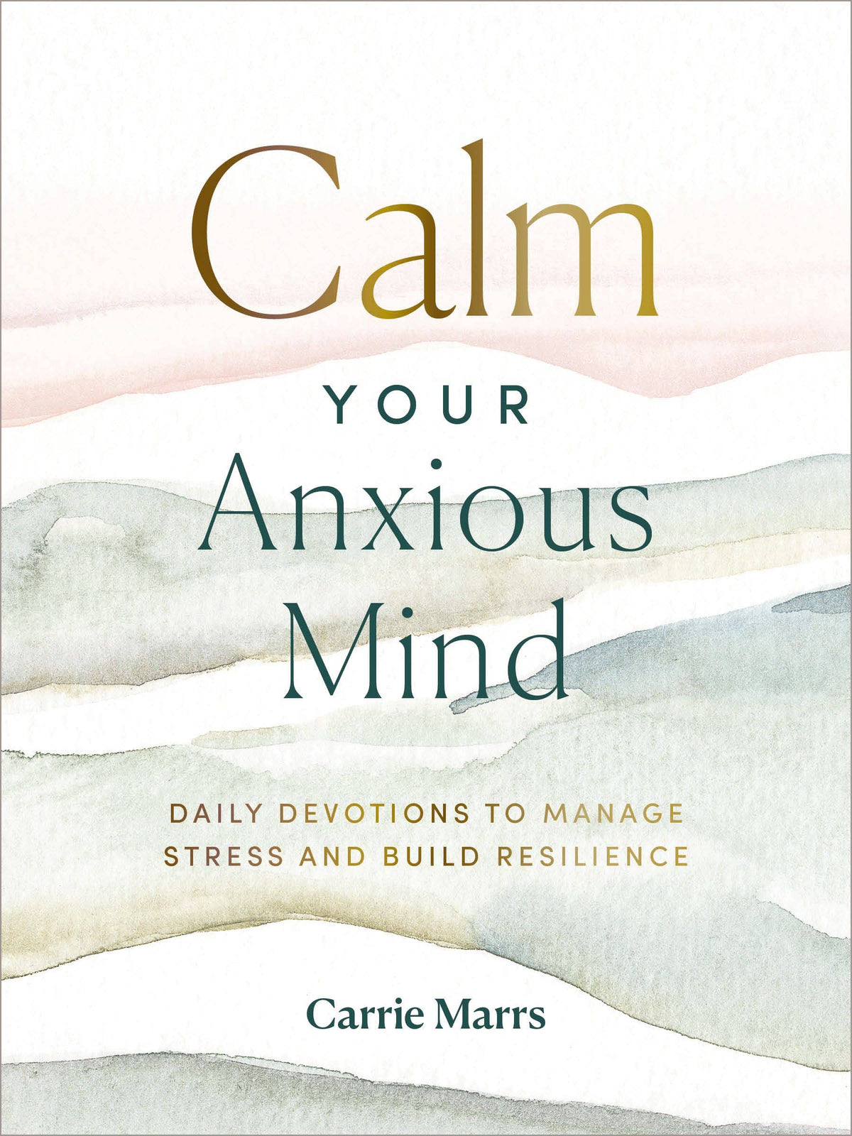 Calm Your Anxious Mind Hardcover With Scripture Promises And Prayer Prompts