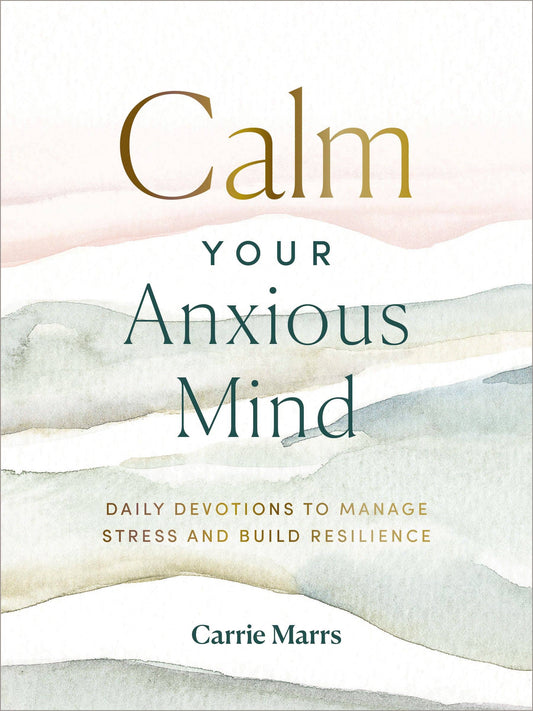 Calm Your Anxious Mind Hardcover With Scripture Promises And Prayer Prompts