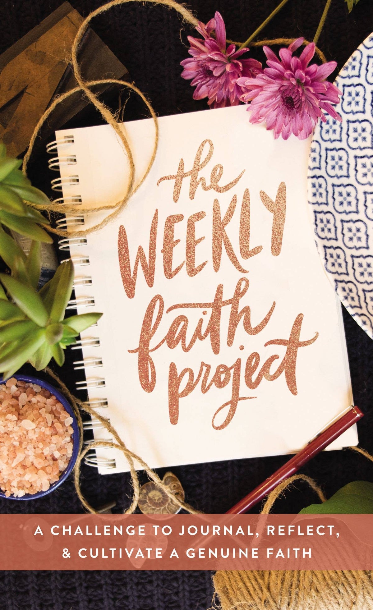 Weekly Faith Project Journal A Year Of Guided Devotions And Scripture Hardcover
